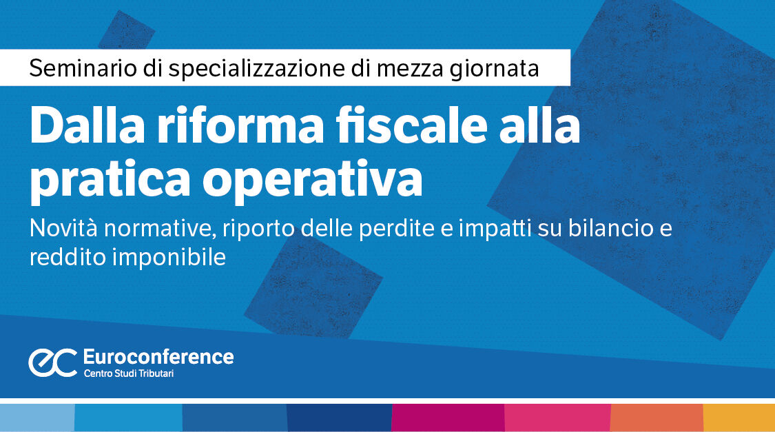 Immagine Dalla riforma fiscale alla pratica operativa | Euroconference